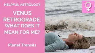 VENUS RETROGRADE: WHAT DOES IT MEAN FOR ME?