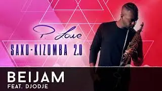 P. Lowe - Beijam feat. Djodje - Saxo-Kizomba 2.0 - 2017