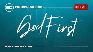 3C LIVE Sunday Service - God 1st: Part 2