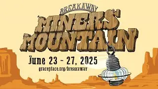 Breakaway 2025! Miners Mountain