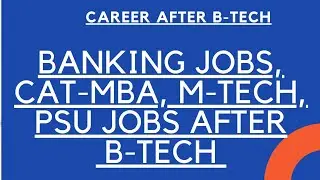 BANKING JOBS CAT MBA M-TECH PSU JOBS || CAREER AFTER BTECH || GOVT JOBS AFTER B-TECH || PSU JOBS