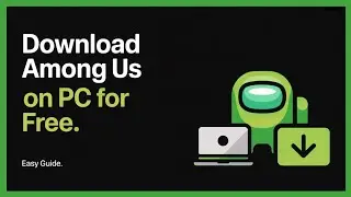 How to Download Among Us on PC for Free | Easy Guide (Fast & Easy!)