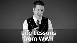 Life Lessons from WWII