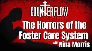 The Horrors of the Foster Care System with Nina Morris