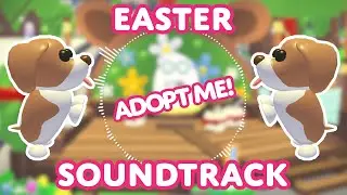 🥚 EASTER SOUNDTRACK! 🐶 New Adopt Me Music!