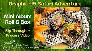 Graphic 45 Safari Adventure Mini Album Roll & Box - Flip Through & Process Video