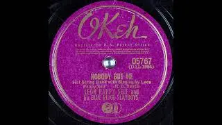 Nobody But Me ~ Leon Pappy Self and His Blue Ridge Playboys (1940)