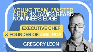 4X James Beard Nominee: Master Chef Gregory Leon & His Young Team's Edge at Amalinda