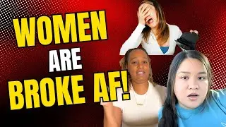Women are BROKE AF!  Part 15! Winter is here!