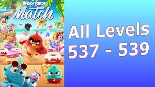 Angry Birds Match 3 | Levels 537, 538 and 539 | AB Match