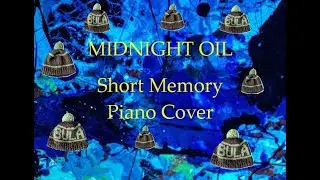 Midnight Oil - Short Memory Piano Cover