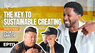The Key To SUSTAINABLE Creating | Chaz Smith | Good Service Podcast Episode 111