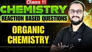 Class 11 Organic Chemistry | Reaction Based Questions | Most Important for Exams | Akash Sir