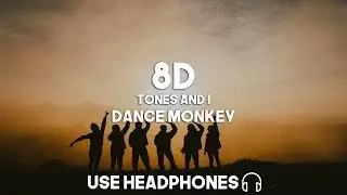 Tones And I - Dance Monkey (8D Audio)