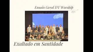 Exaltado em Santidade || Ensaio Geral DT Worship || Grava&ccedil;&atilde;o || 2025