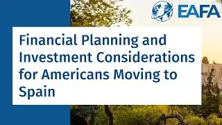 Financial Planning and Investment Considerations for Americans Moving to Spain