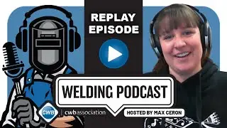 CWBA Welding Podcast - With Max Ceron - Allison Zerr (Replay)