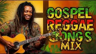 Reggae Revival 2025 | Top 100 Gospel Praise & Worship Vibes