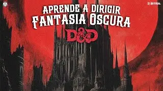¿Cómo Dirigir Campañas de Fantasía Oscura? | Guía para Directores de Juego