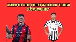 ANÁLISIS DEL CERRO PORTEÑO VS LIBERTAD/ 