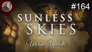 Sunless Skies - Urchin [EP 164] - Return to Hybras