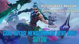 CARA ROTASI PAKE HERO BARU | SUYOU JUNGLER | RUSUH BUFF NOLAN SAMPE KERING🤣 - Mobile Legends
