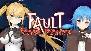 Game H Fault &ndash; Broken Promises