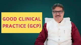 GOOD CLINICAL PRACTICE (GCP) | EXPLAINED BY DR. KEDARNATH A. LONGANI MD (HOM) LONGANI CLINICS