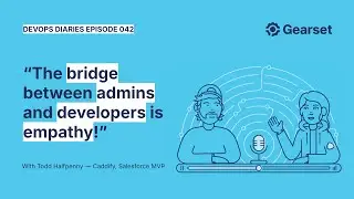 Episode 042 — Todd Halfpenny: The bridge between Salesforce admins and developers is empathy!