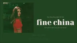 Vietsub - Lyrics || Fine China - Lana Del Rey | 