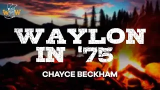 Chayce Beckham - Waylon In '75 (Lyrics)