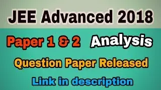 JEE Advanced 2018 Paper 1 & 2 Analysis | Difficulty level & Answer key publishing date