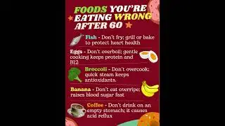 5 Foods You&rsquo;re Eating Wrong After 60 😬