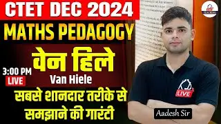CTET DEC 2024 | MATHS PEDAGOGY | VEN HIELE वेन हिले | By Aadesh Sir @KD_LIVE