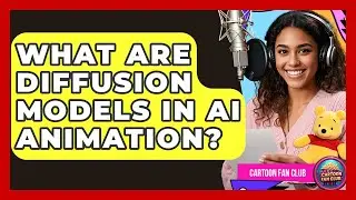 What Are Diffusion Models In AI Animation? - Cartoon Fan Club