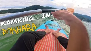 Paddling Through Fewa: My First Kayak POV