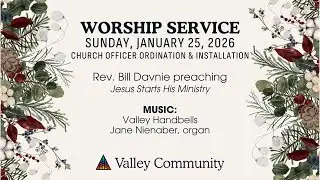 Sunday Worship Service 01/25/26 - Valley Community Presbyterian Church
