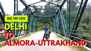 Delhi To Almora - Uttrakhand || BIKE TRIP 2020 || Trip In Lockdown Part-1