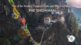 Why I'm Hiking the Snowman Trek!