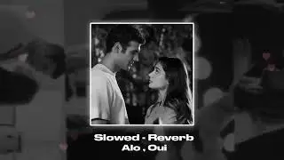 Alo . Oui Slowed - reverb | like and subscribe|||