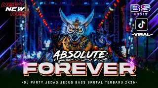 DJ ABSOLUTE FOREVER ‼️ PARTY JEDAG JEDUG BASS BRUTAL TERBARU 2026