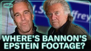 Why Won't Steve Bannon Release his Epstein Footage?