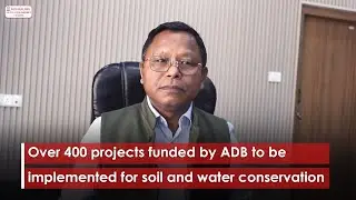 Over 400 projects funded by ADB to be implemented for soil and water conservation