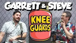 Garrett and Steve 286 - Knee Guards