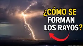 ¡NO VAS A CREER CÓMO SE FORMA UN RAYO!