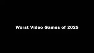 Worst Video Games of 2025