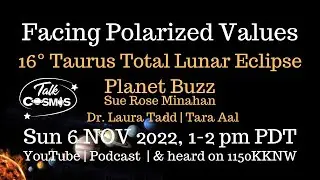 Facing Polarized Values - 06 Nov 22 Planet Buzz - Talk Cosmos