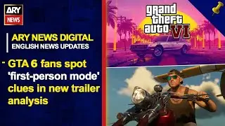 GTA 6 fans spot 'first-person mode' clues in new trailer analysis | ARY News English Updates