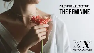 Philosophical Elements of The Feminine