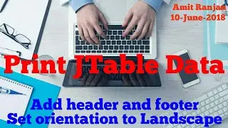 Print with header footer in landscape | JTable #11 @AmitRanjan